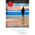 The Ignatian Adventure: Experiencing the Spiritual Exercises of Saint Ignatius in Daily Life - Paperback