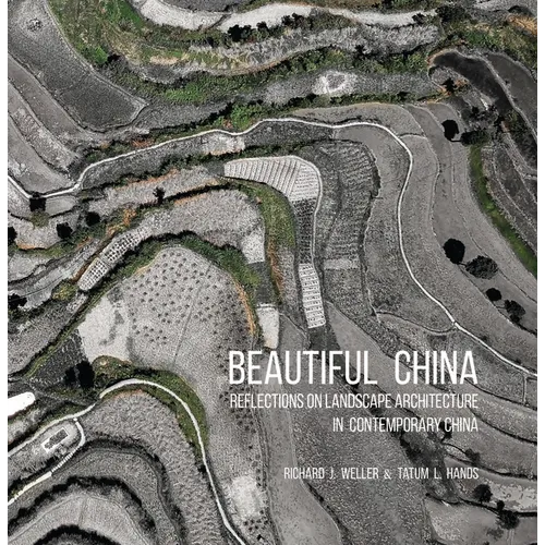 Beautiful China: Reflections on Landscape Architecture in Contemporary China - Hardcover