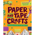 Paper and Tape Crafts: 28 Inventive Activities for Kids Ages 8-12 - Paperback
