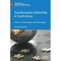 Transformative Citizenship in South Korea: Politics of Transformative Contributory Rights - Hardcover