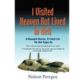 I Visited Heaven, But Lived in Hell: A Wounded Warrior, A Failed Life - Paperback