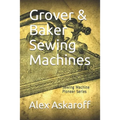 Grover & Baker Sewing Machines: Sewing Machine Pioneer Series - Paperback