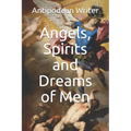 Angels, Spirits and Dreams of Men - Paperback