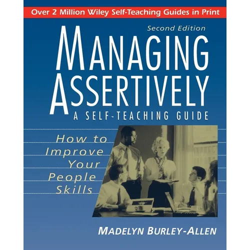 Managing Assertively: How to Improve Your People Skills: A Self-Teaching Guide - Paperback
