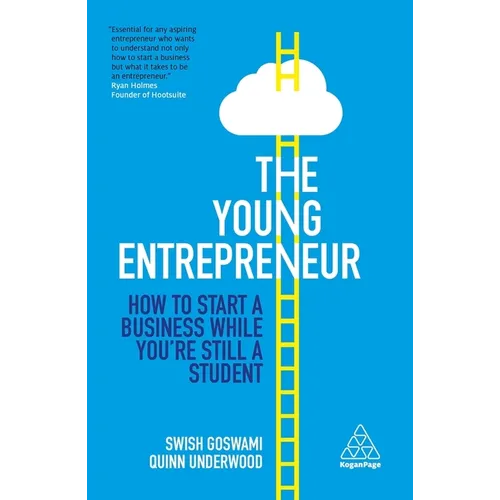 The Young Entrepreneur: How to Start a Business While You're Still a Student - Paperback