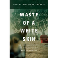 Waste of a White Skin: The Carnegie Corporation and the Racial Logic of White Vulnerability - Paperback