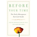 Before Your Time: The Early Menopause Survival Guide - Paperback