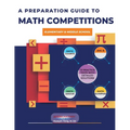 A Preparation Guide to Math Competitions for Elementary & Middle School: Amc-8, Mathcounts, Math Olympiad, Mathcon,& Math Leagues - Paperback