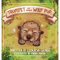 Trumpet The Miracle Wolf Pup - Hardcover