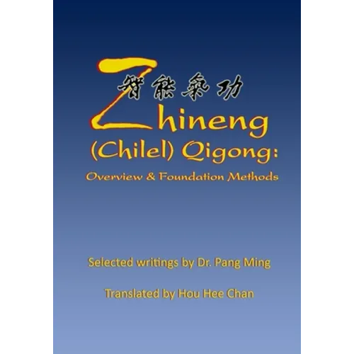 Zhineng (Chilel) Qigong: Overview and Foundation Methods - Paperback