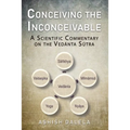 Conceiving the Inconceivable: A Scientific Commentary on the Vedānta Sūtra - Paperback