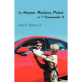 The Arizona Highway Patrol as I Disremember It - Paperback