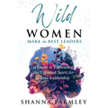 Wild Women Make the Best Leaders - Paperback