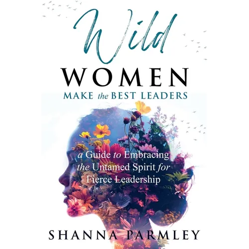 Wild Women Make the Best Leaders - Paperback