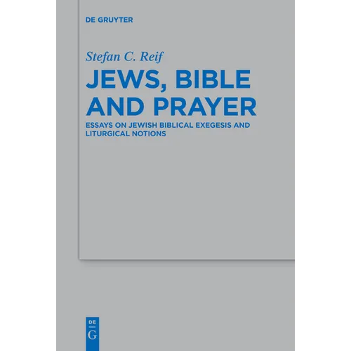 Jews, Bible and Prayer: Essays on Jewish Biblical Exegesis and Liturgical Notions - Paperback