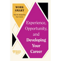 Experience, Opportunity, and Developing Your Career (HBR Work Smart Series) - Paperback