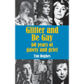 Glitter and Be Gay: 60 years of gaiety and grief - Paperback
