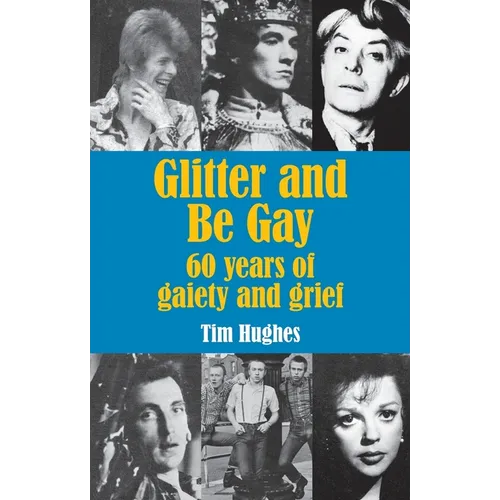 Glitter and Be Gay: 60 years of gaiety and grief - Paperback