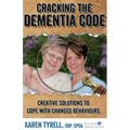 Cracking the Dementia Code: Creative Solutions to Cope with Changed Behaviours - Paperback