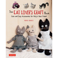 The Cat Lover's Craft Book: Cute and Easy Accessories for Kitty's Best Friend - Paperback