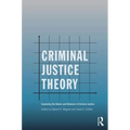 Criminal Justice Theory: Explaining the Nature and Behavior of Criminal Justice - Paperback