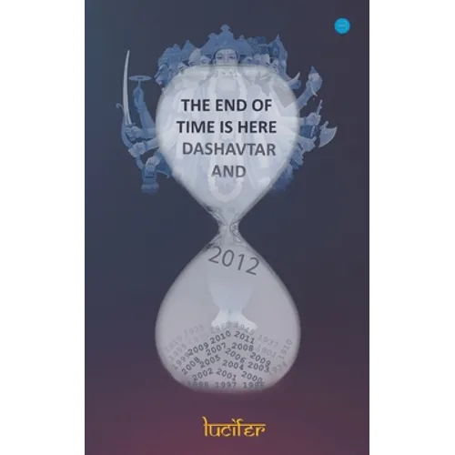 The end of time is here: Dashavtar and 2012: Dashavtar and 2012Lucifer: Dashavtar and 2012 - Paperback