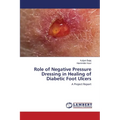 Role of Negative Pressure Dressing in Healing of Diabetic Foot Ulcers - Paperback