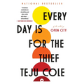 Every Day Is for the Thief: Fiction - Paperback