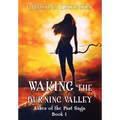 Waking the Burning Valley - Hardcover