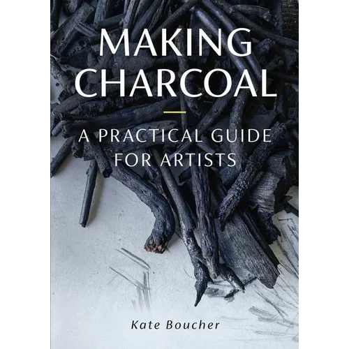 Making Charcoal for Artists - Paperback