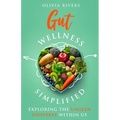 Gut Wellness Simplified: Exploring The Unseen Universe Within Us - Paperback