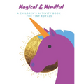 Magical & Mindful Activity Book: A children's activity book for Tiny Royals. Ages 3-5 years old. - Paperback