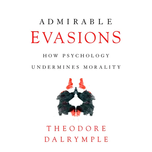 Admirable Evasions: How Psychology Undermines Morality - Paperback