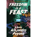Freedom Is a Feast - Hardcover