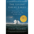 The Living Great Lakes: Searching for the Heart of the Inland Seas, Revised Edition - Paperback
