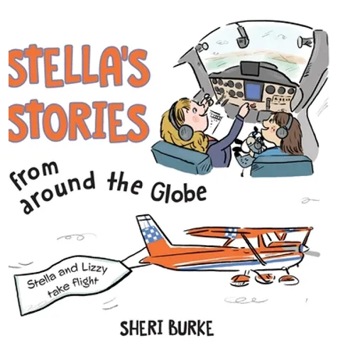 Stella's Stories from around the Globe: Stella and Lizzy take flight - Hardcover