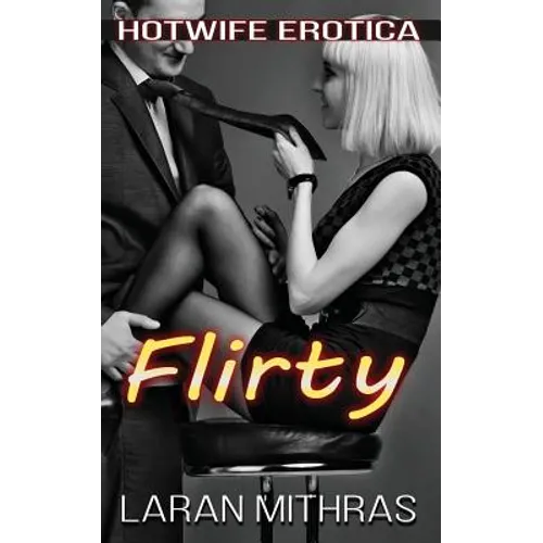 Flirty: Hotwife Erotica - Paperback