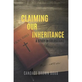 Claiming Our Inheritance: A Study in Colossians - Paperback