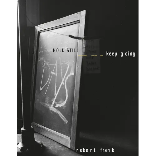 Robert Frank: Hold Still, Keep Going - Hardcover