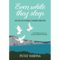 Even While They Sleep: My Life as a Sussex Funeral Director - Hardcover
