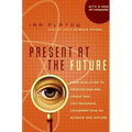 Present at the Future: From Evolution to Nanotechnology, Candid and Controversial Conversations on Science and Nature - Paperback