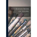 The Rohan Book of Hours; - Paperback