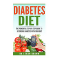The POWERFUL Step-by-Step Guide to Reversing Diabetes With Your Diet - Paperback