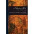 A Texas Cow Boy - Hardcover