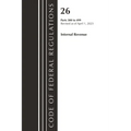 Code of Federal Regulations, Title 26 Internal Revenue 300-499, 2023 - Paperback