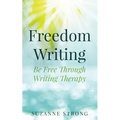 Freedom Writing: Be free through writing therapy! - Paperback