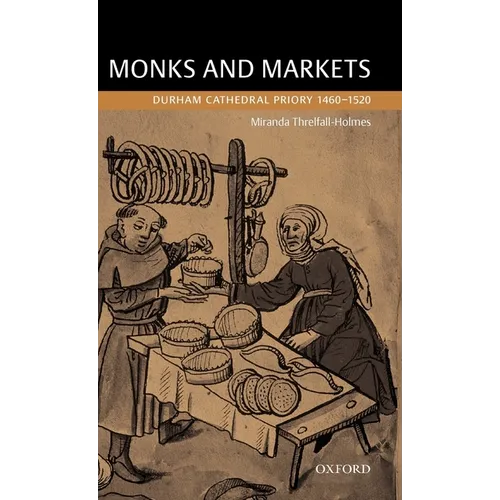Monks and Markets: Durham Cathedral Priory 1460-1520 - Hardcover
