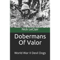 Dobermans Of Valor: World War II Devil Dogs - Paperback