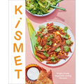 Kismet: Bright, Fresh, Vegetable-Loving Recipes - Hardcover