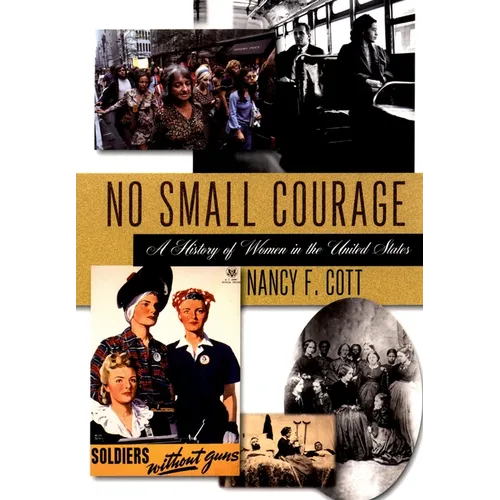 No Small Courage: A History of Women in the United States - Paperback